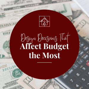 Design Decisions That Affect Budget the Most