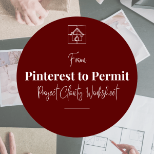 From Pinterest to Permit: Project Clarity Worksheet